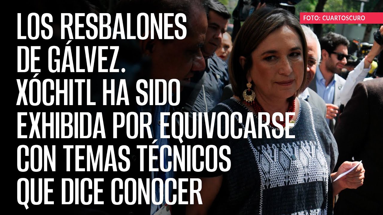 Xóchitl Gálvez ha sido exhibida por equivocarse con temas técnicos que dice conocer