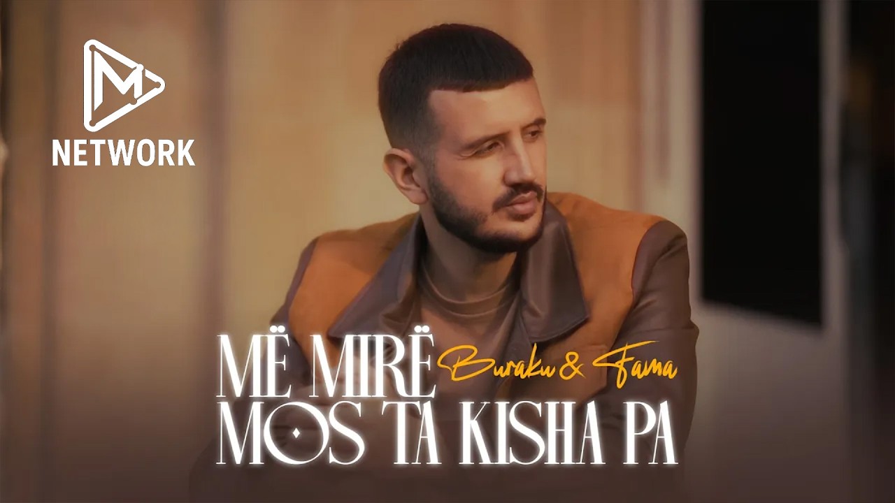 Buraku & Fama - MË MIRË MOS TA KISHA PA (Official Music Video)