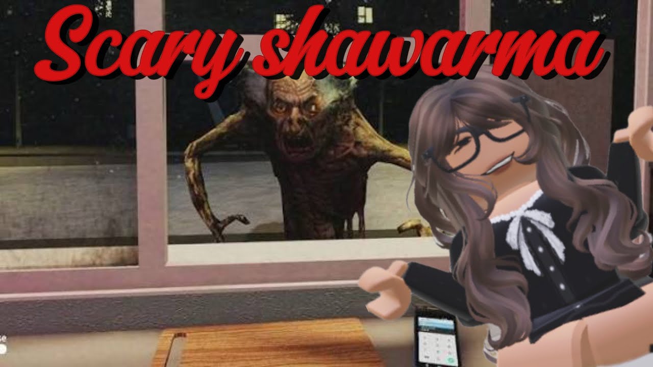 Playing scary shawarma 