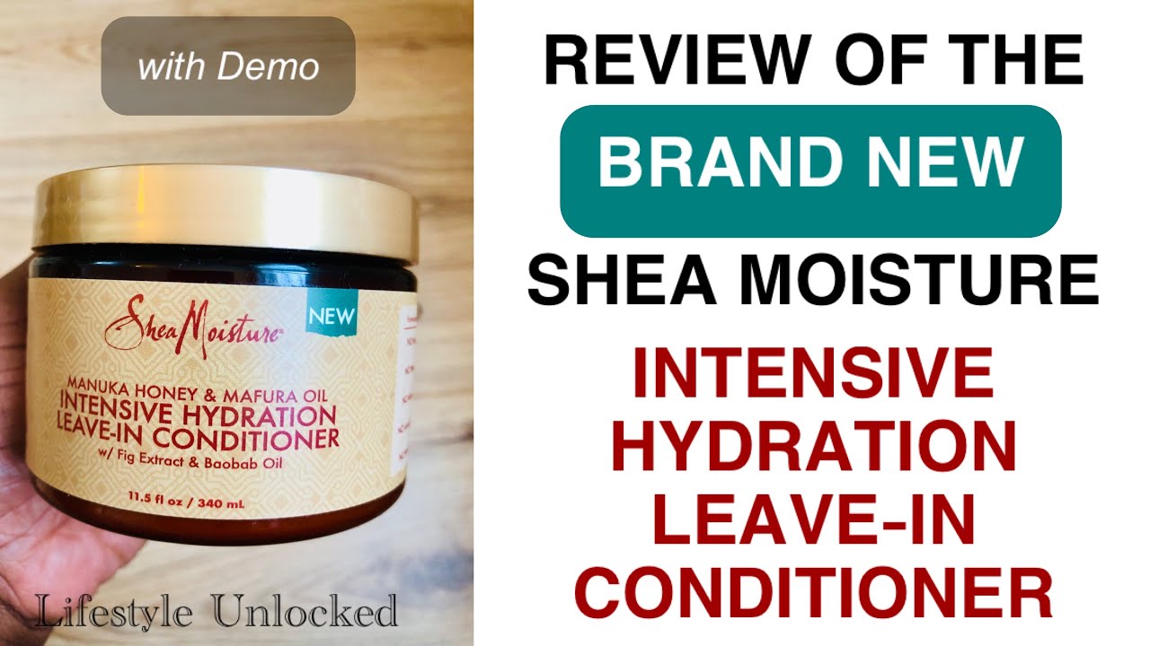 Review of the NEW SHEA MOISTURE INTENSIVE HYDRATION LEAVE-IN CONDITIONER | Demo + Recommendations