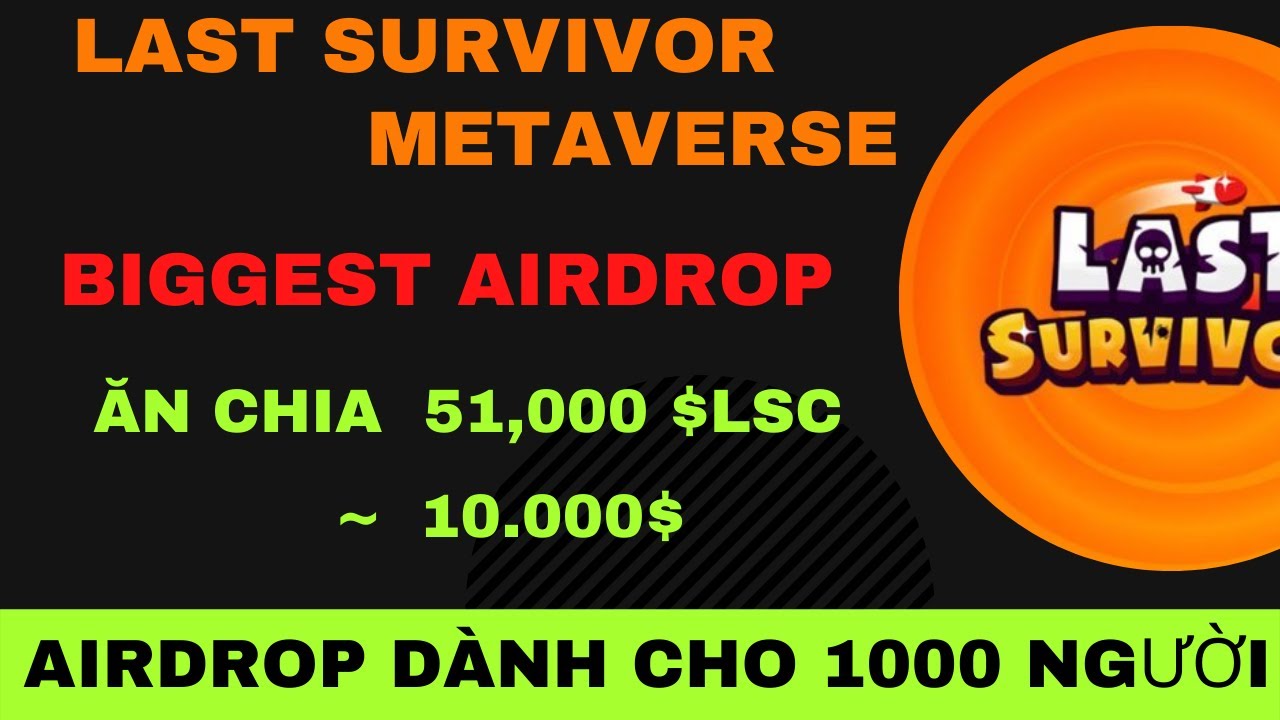 🔥 Hướng dẫn ăn chia 51,000 Token $LSC ~ 10.000$ từ dự &aacute;n Last Survivor 💥 Mạng BSC || TuanCalm
