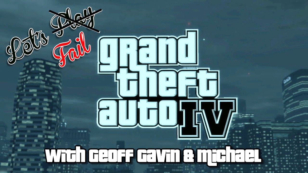 Let's Fail: GTA IV