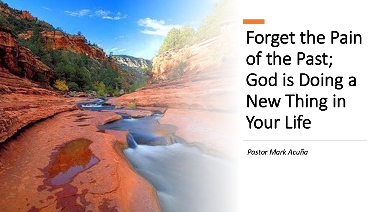 Forget the Pain of the Past; God is Doing a New Thing