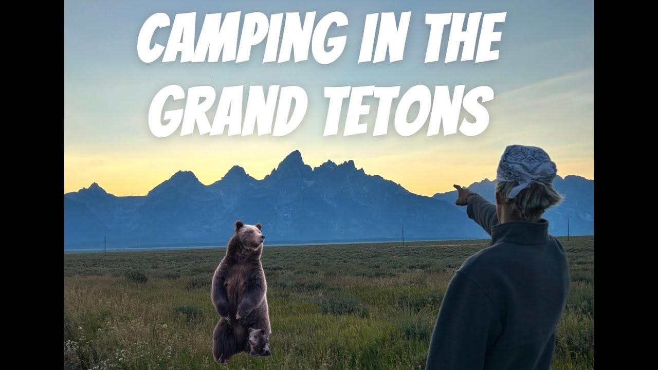 Camping With Grizzly Bear in the Grand Tetons