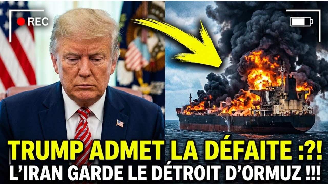 TRUMP ADMET LA D&Eacute;FAITE : L'Iran garde le D&eacute;troit d'Ormuz