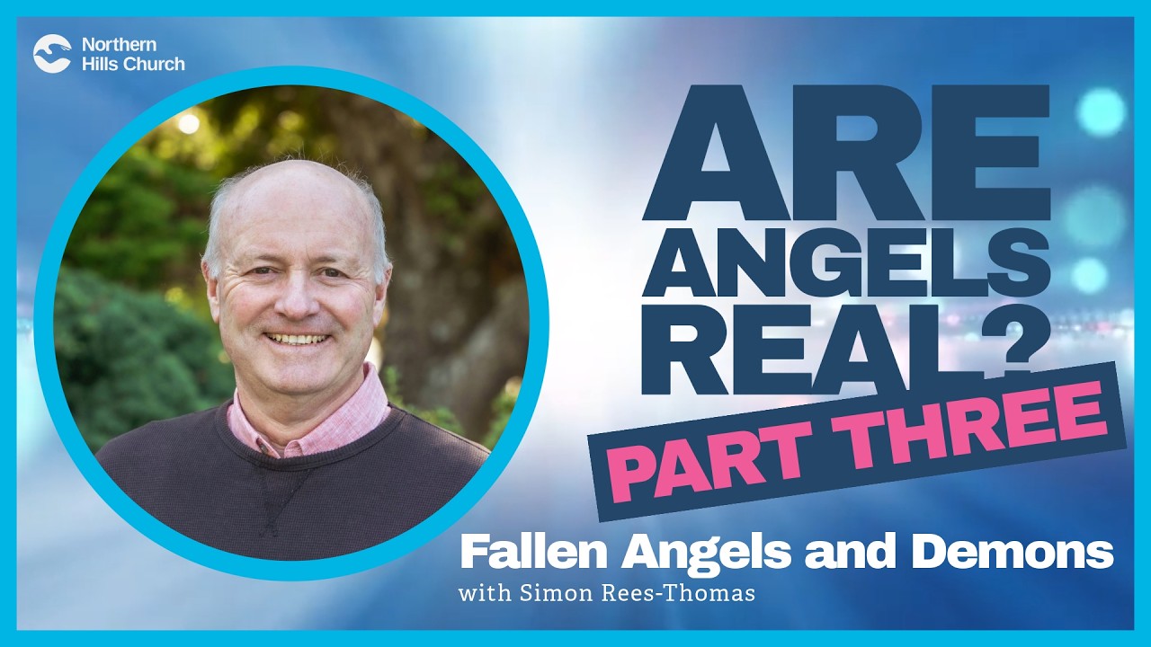 Are Angels Real? Part 3: Fallen Angels and Demons -- Simon Rees-Thomas