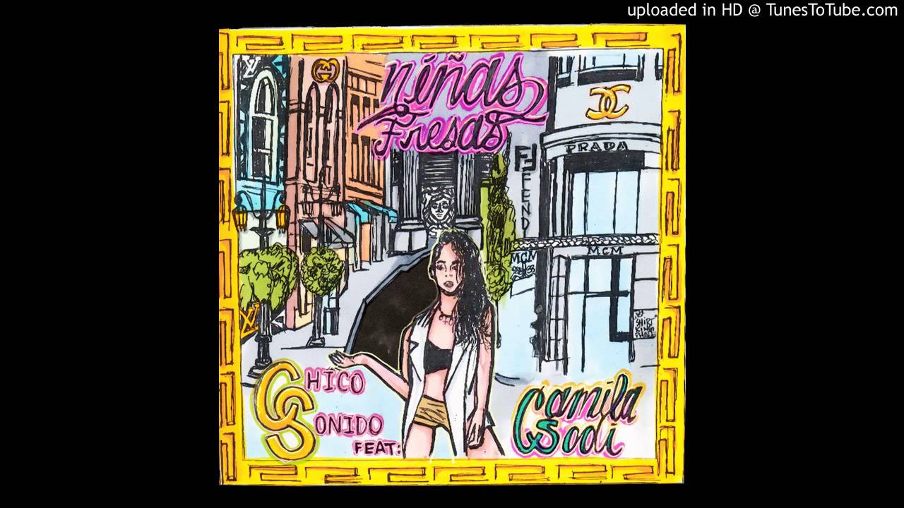 Chico Sonido - Ni&ntilde;as Fresas feat. Camila Sodi