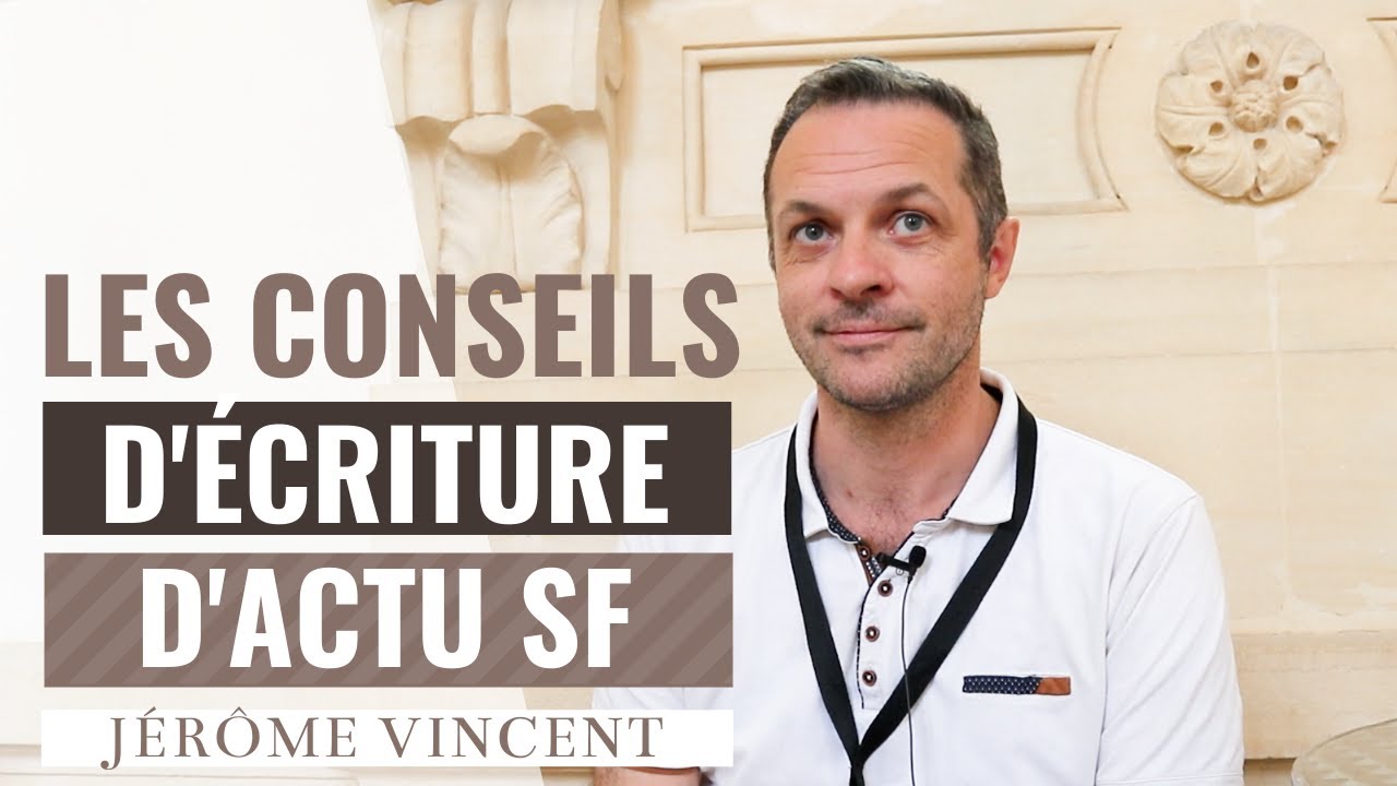 Les conseils d'écriture de Jérôme Vincent éditions ActuSF