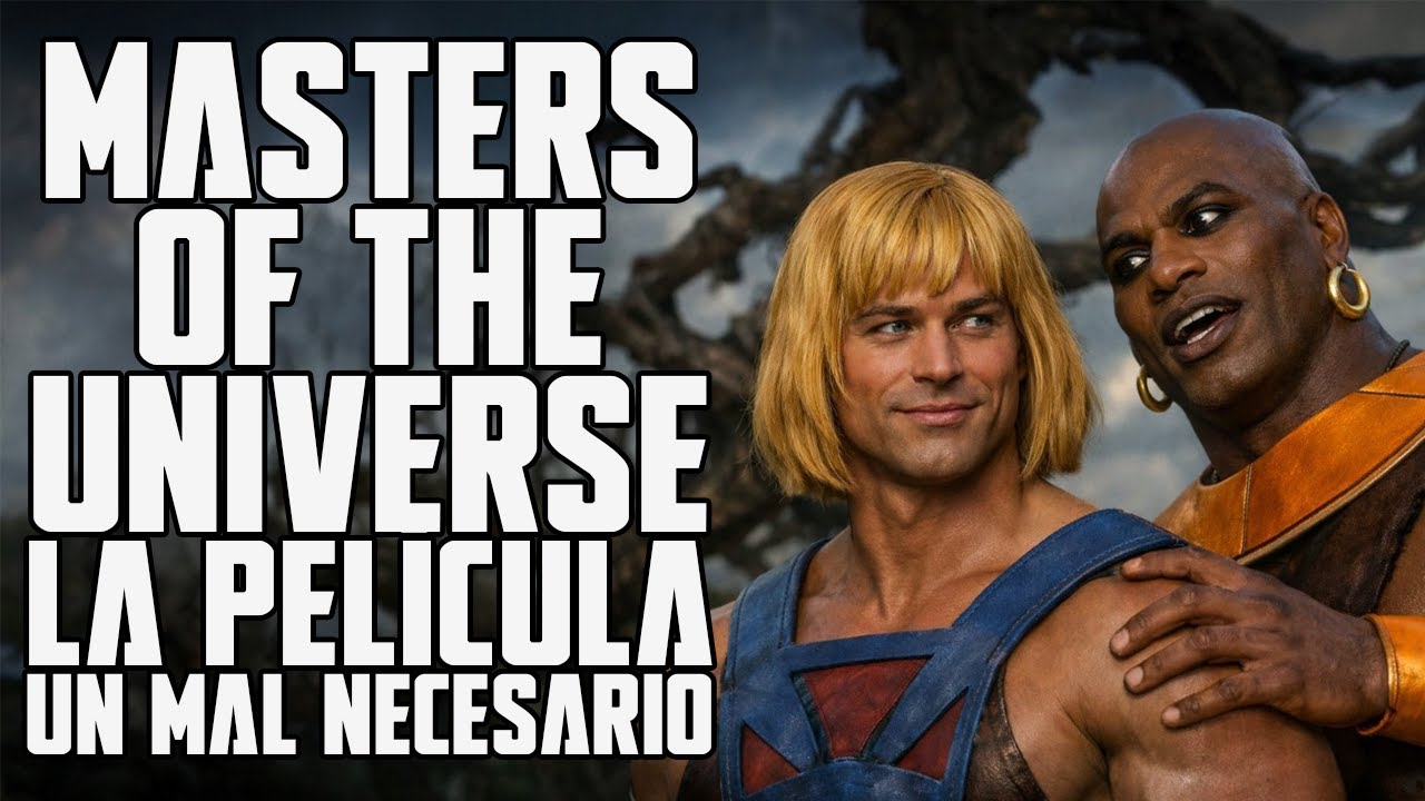 Masters of the universe: La película ¿Un mal necesario para salvar a He-Man?