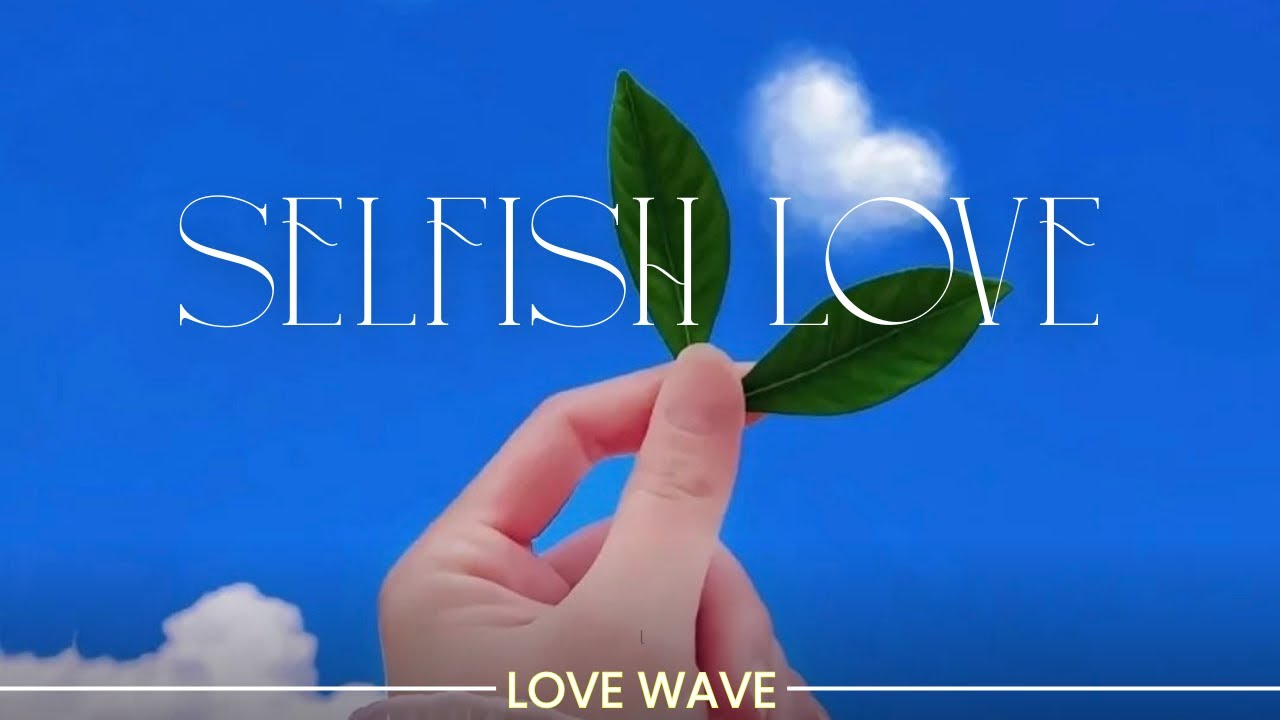 SELFISH LOVE Lyrics Video | Love Wave | New Romantic Song 2025