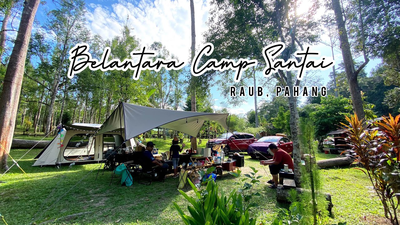CAMPING | BELANTARA CAMP SANTAI, RAUB | PENGALAMAN CAMPING DI KEBUN POHON GAHARU