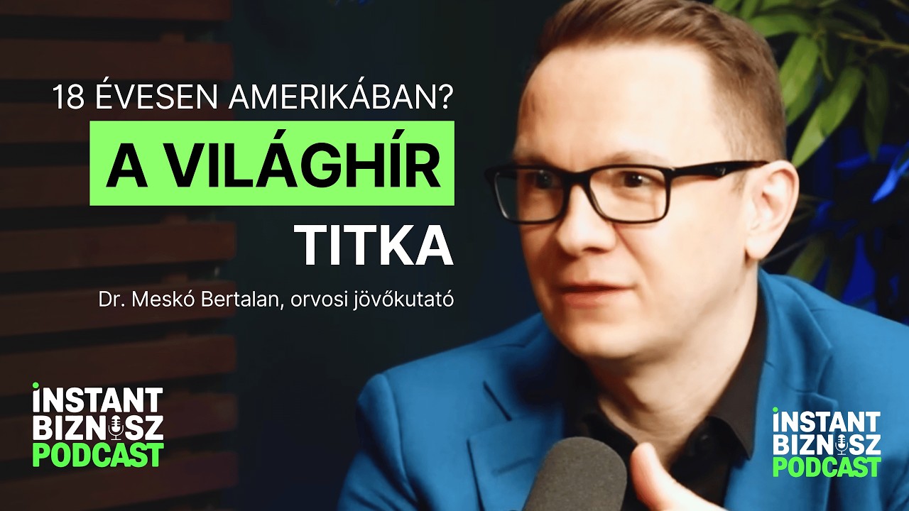 18 évesen már KALIFORNIÁBAN adott elő - a VILÁGHÍR titka | Dr. Meskó Bertalan orvosi jövőkutató