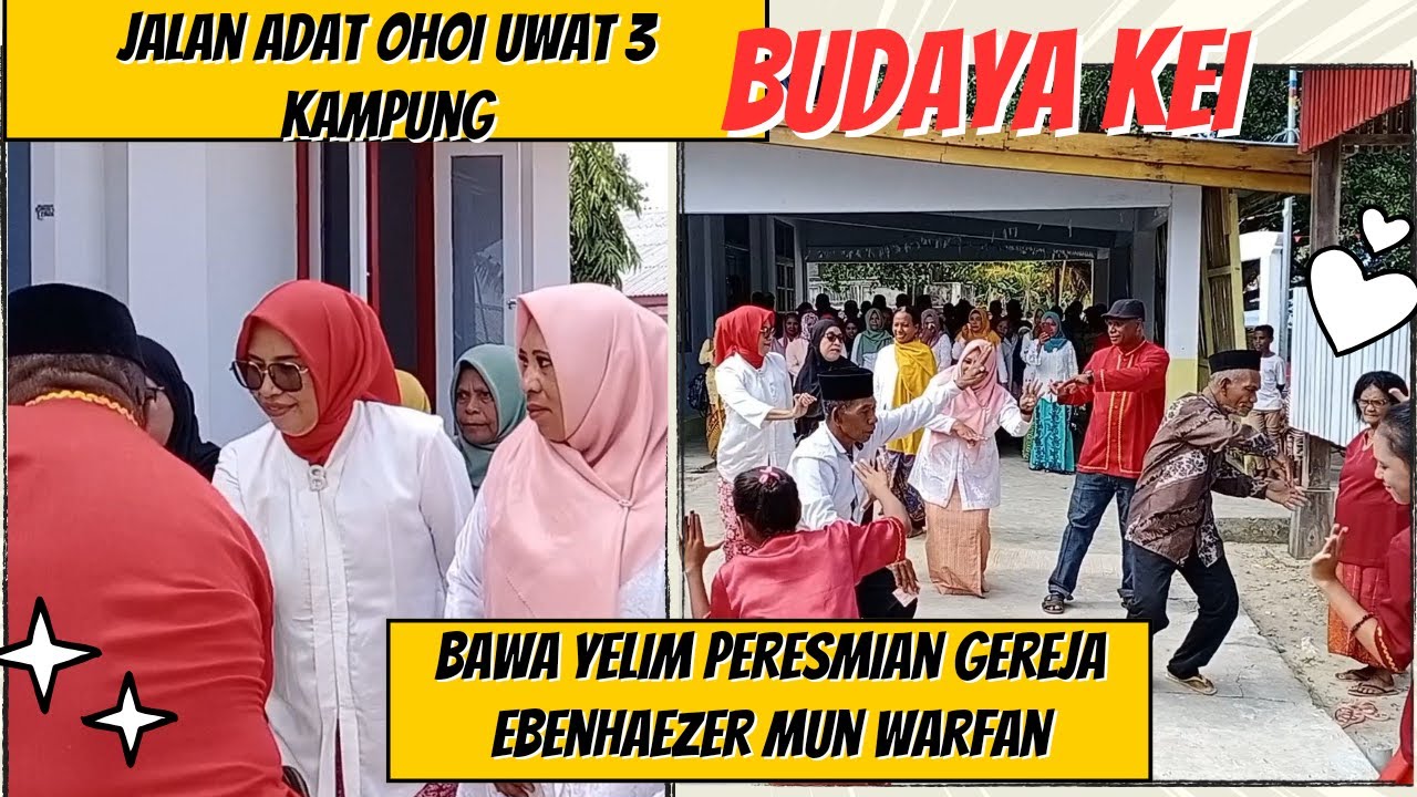 JALAN ADAT || OHOI UWAT || BAWA YELIM || PERESMIAN GEREJA EBENHAEZER MUN WARFAN!!!