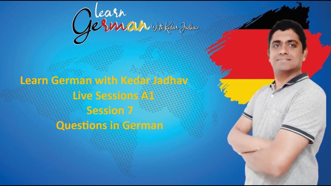 Learn German with Kedar Jadhav : A1 : Session 7 : Questions in German
