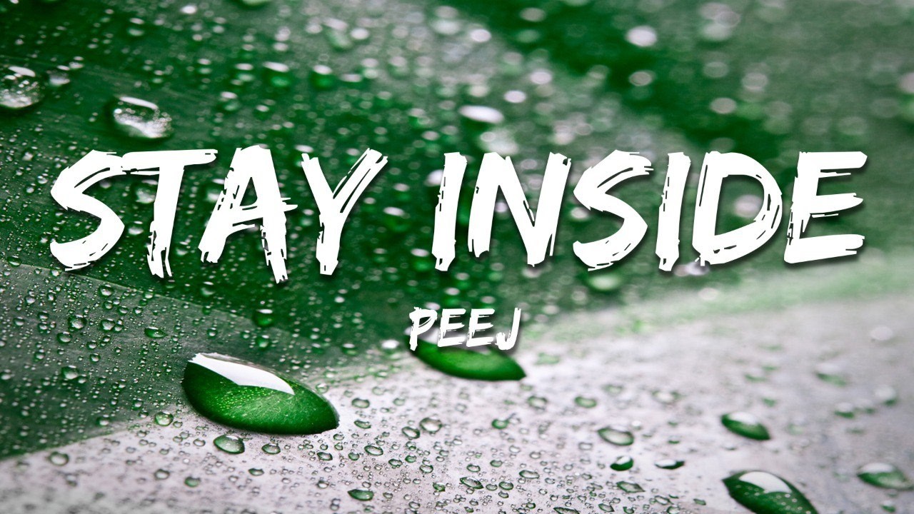 Peej - Stay Inside (Lyrics)