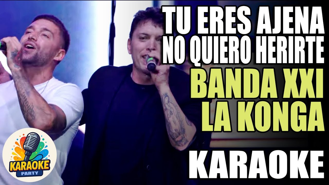 TU ERES AJENA | NO QUIERO HERIRTE (KARAOKE) - BANDA XXI | LA KONGA