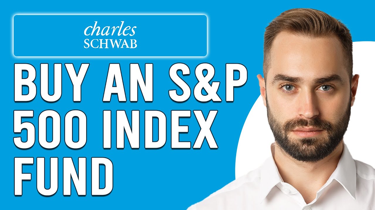 How To Buy An S&P 500 Index Fund Through Charles Schwab (Invest In S&P 500 Through Charles Schwab)