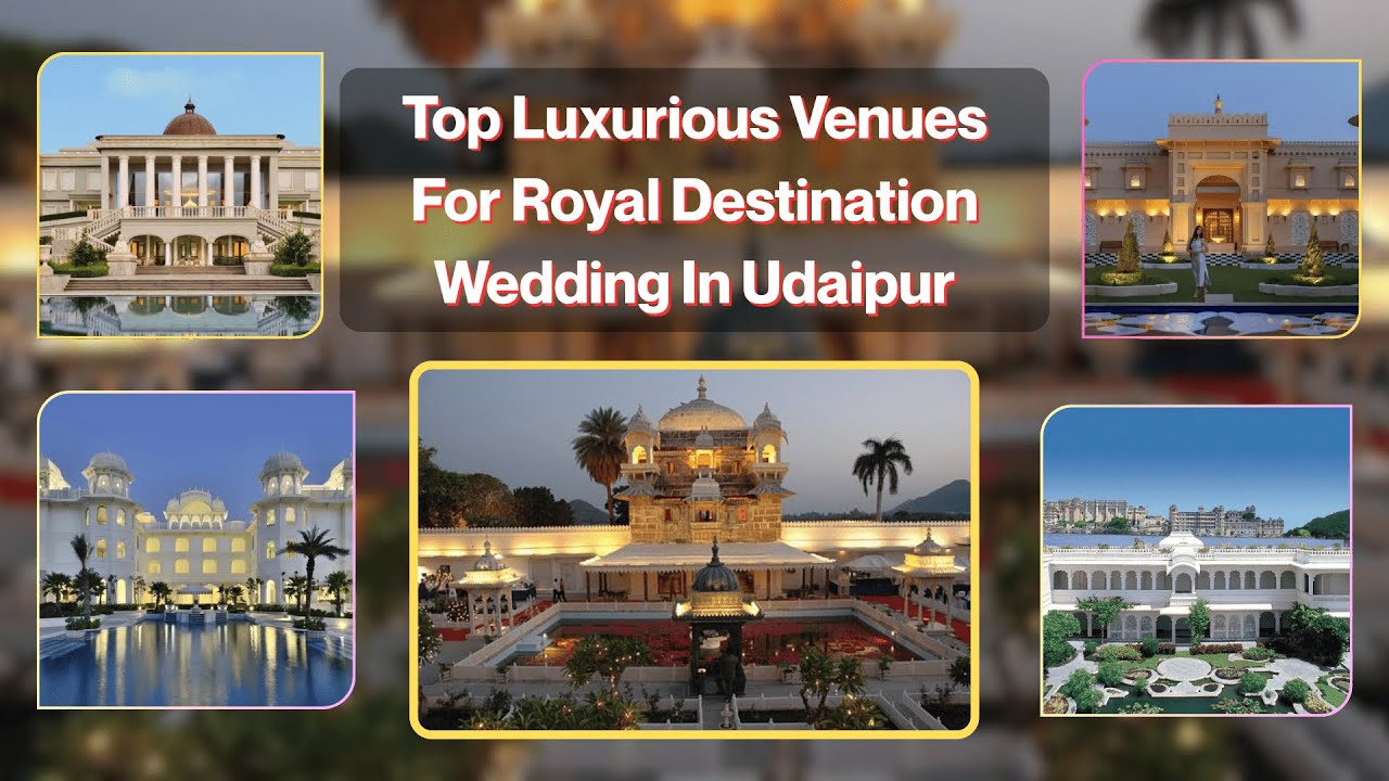 Top Luxurious Venues For A Royal Wedding In Udaipur | Best Wedding Venues in Udaipur l Price l USP