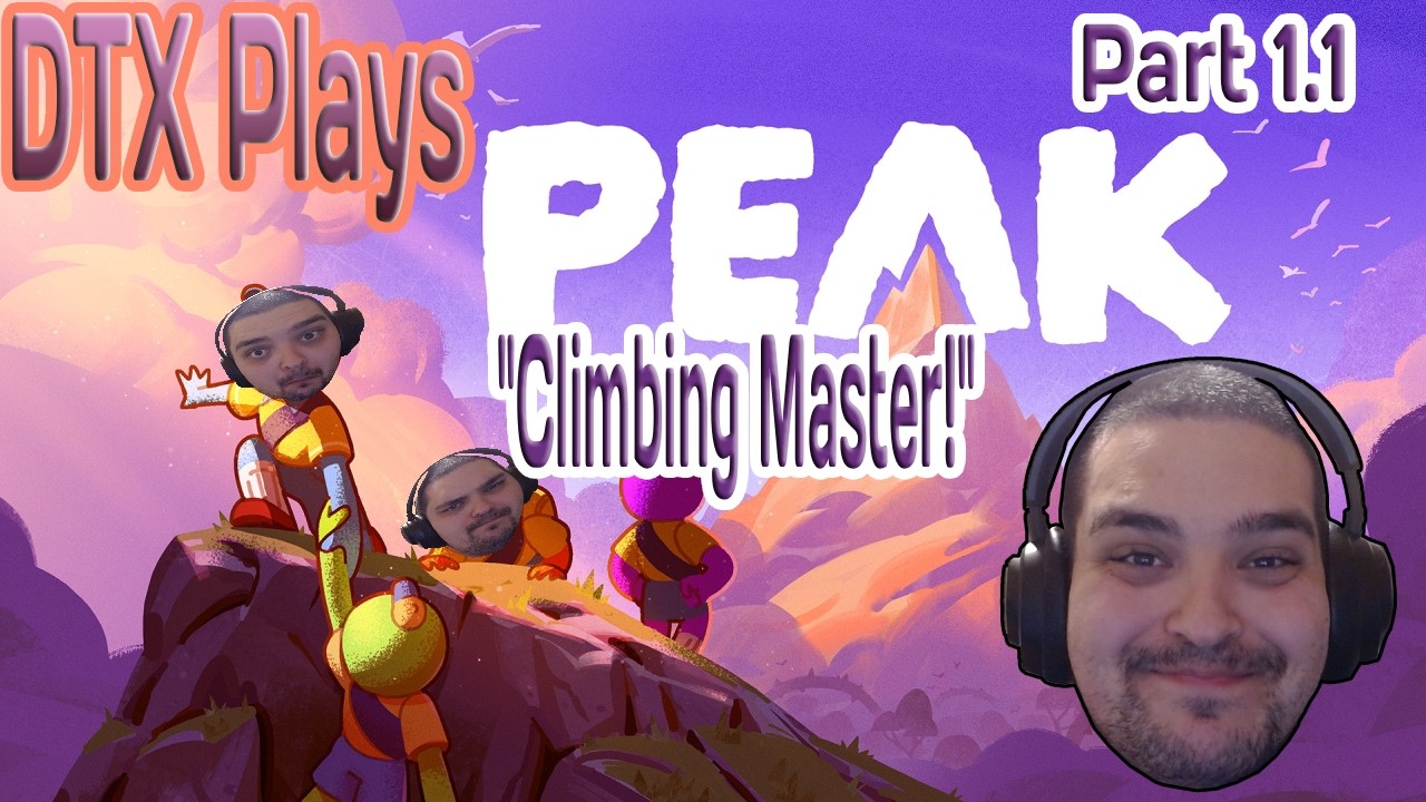 Climbing Master! | DTX Plays: Peak [Part 1]