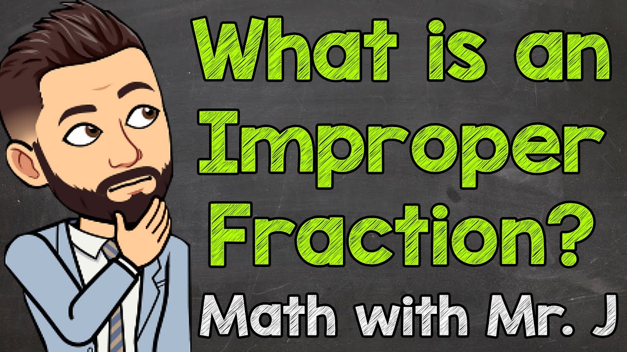 What is an Improper Fraction? | Math with Mr. J