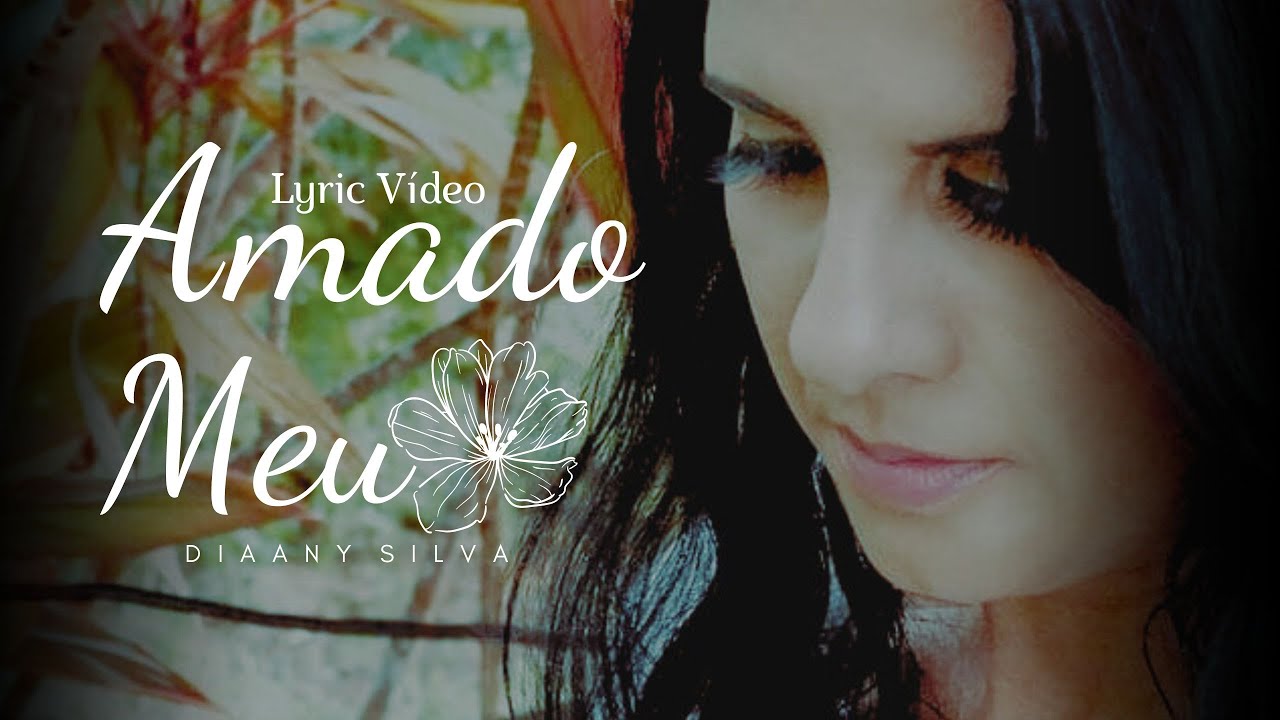 Amado Meu - Diaany Silva (Lyric Vídeo)