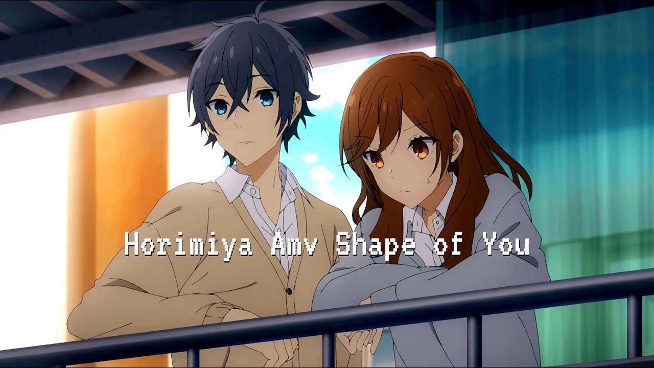 Horimiya ➼ 「AMV」-  Shape of You - Ed Sheeran