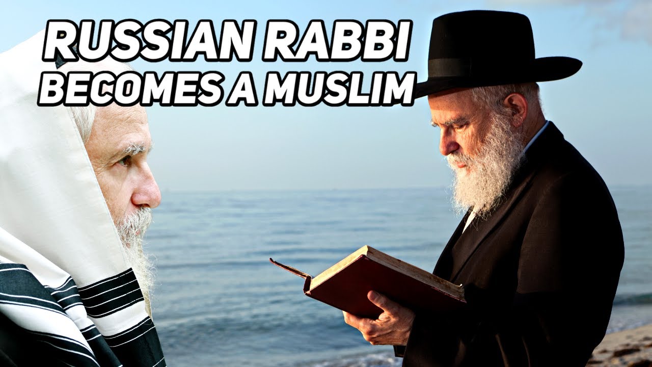 Russian Jewish Rabbi Accepts Islam after Intensive Research