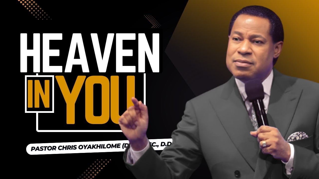 HEAVEN In YOU | Pastor Chris Oyakhilome | Powerful Revelation for the Believer