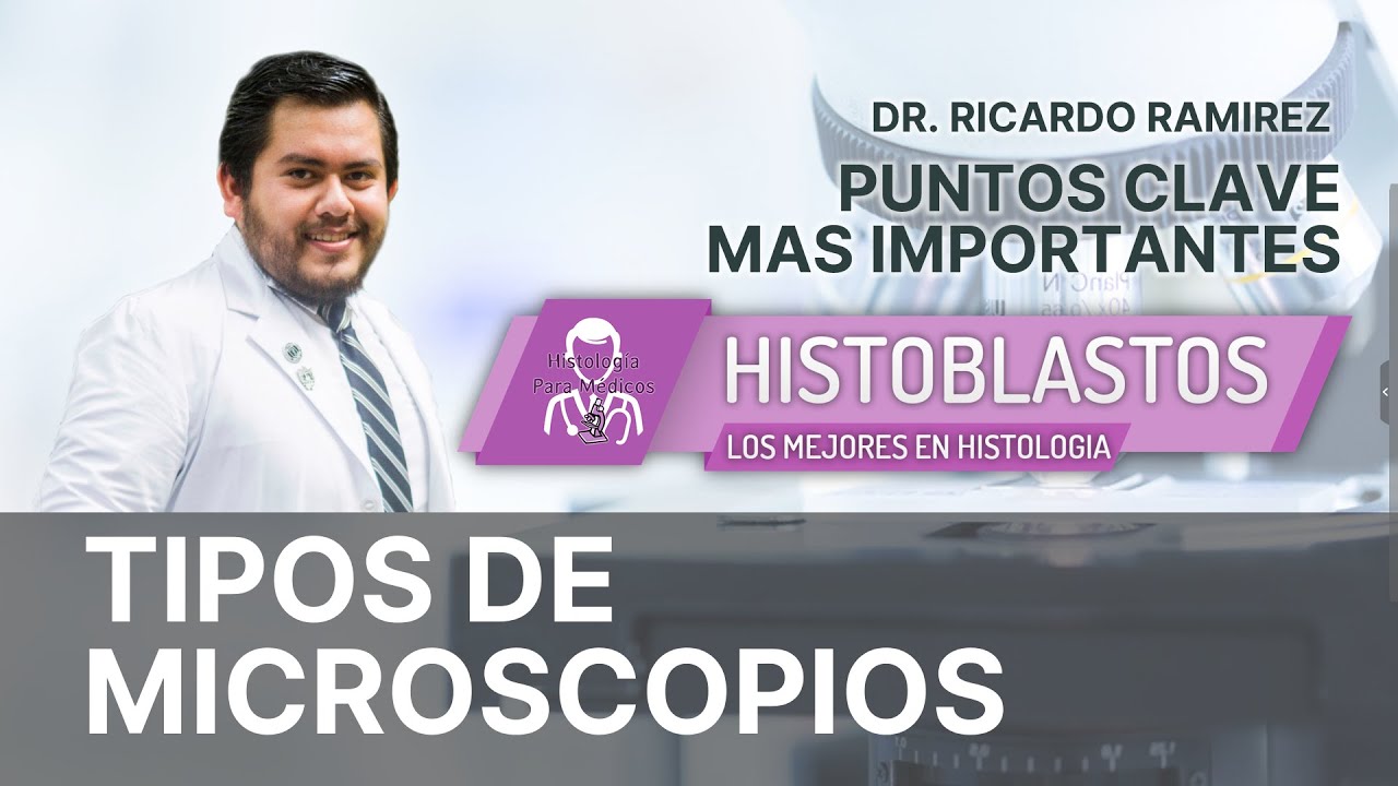 HISTOLOGIA | TIPOS DE MICROSCOPIOS