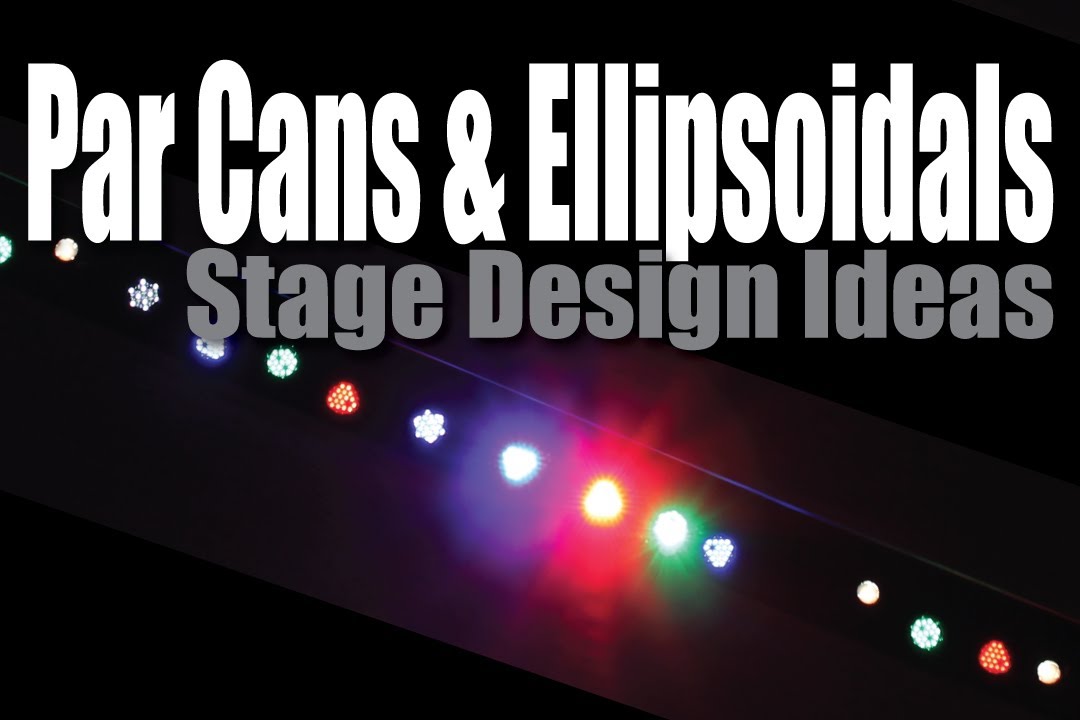 Stage Design Ideas : Par Can and Ellipsoidal Beam Control