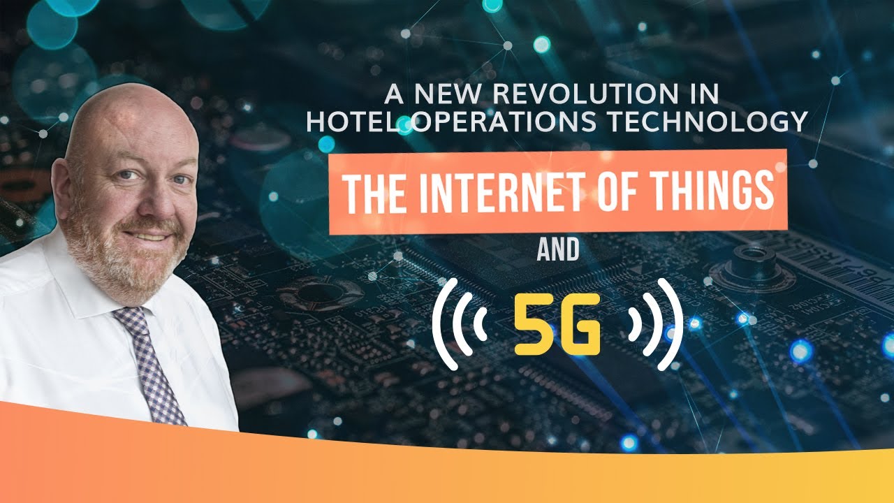 A new revolution in hotel operations technology: 5G and the Internet of Things