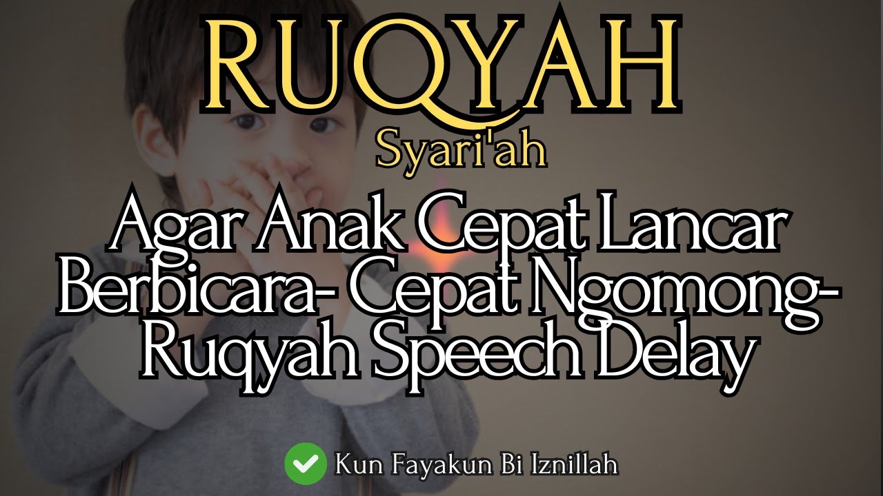 RUQYAH ANAK AGAR CEPAT LANCAR BERBICARA CEPAT NGOMONG - RUQYAH SPEECH DELAY