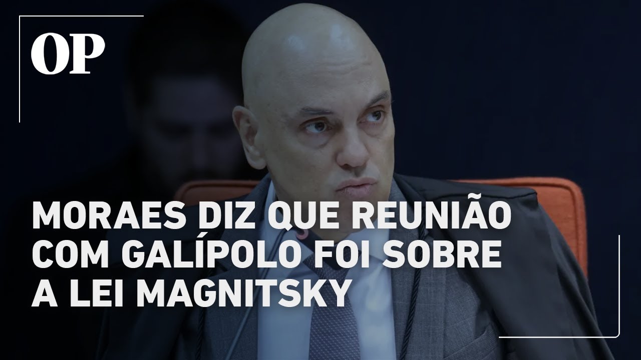 Moraes quebra silêncio sobre conversas com Galípolo e diz que tratou apenas da Lei Magnitsky