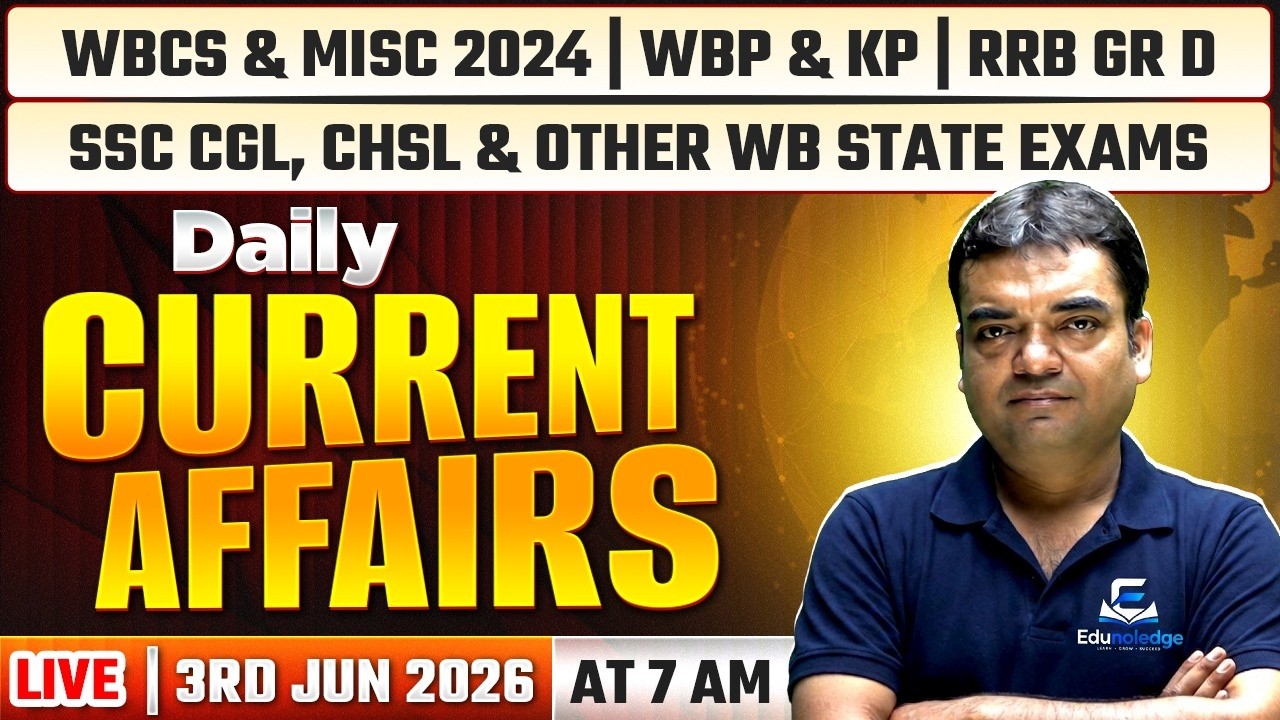 Daily Current Affairs Today | 3rd June, 2026 | Important Questions for WBCS & All Competitive Exams