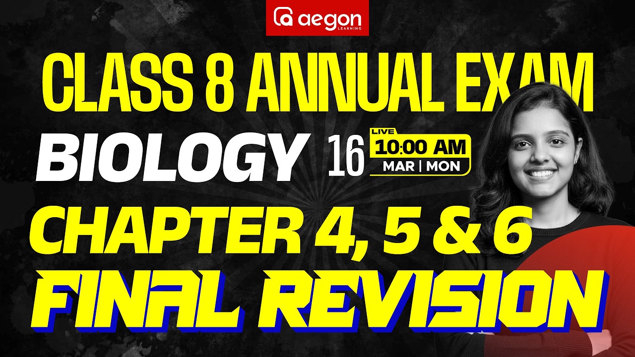 CLASS 8 ANNUAL EXAM | FINAL REVISION |CHAPTER 4, 5 & 6 | BIOLOGY | CLASS 8 | AEGON LEARNING #class8