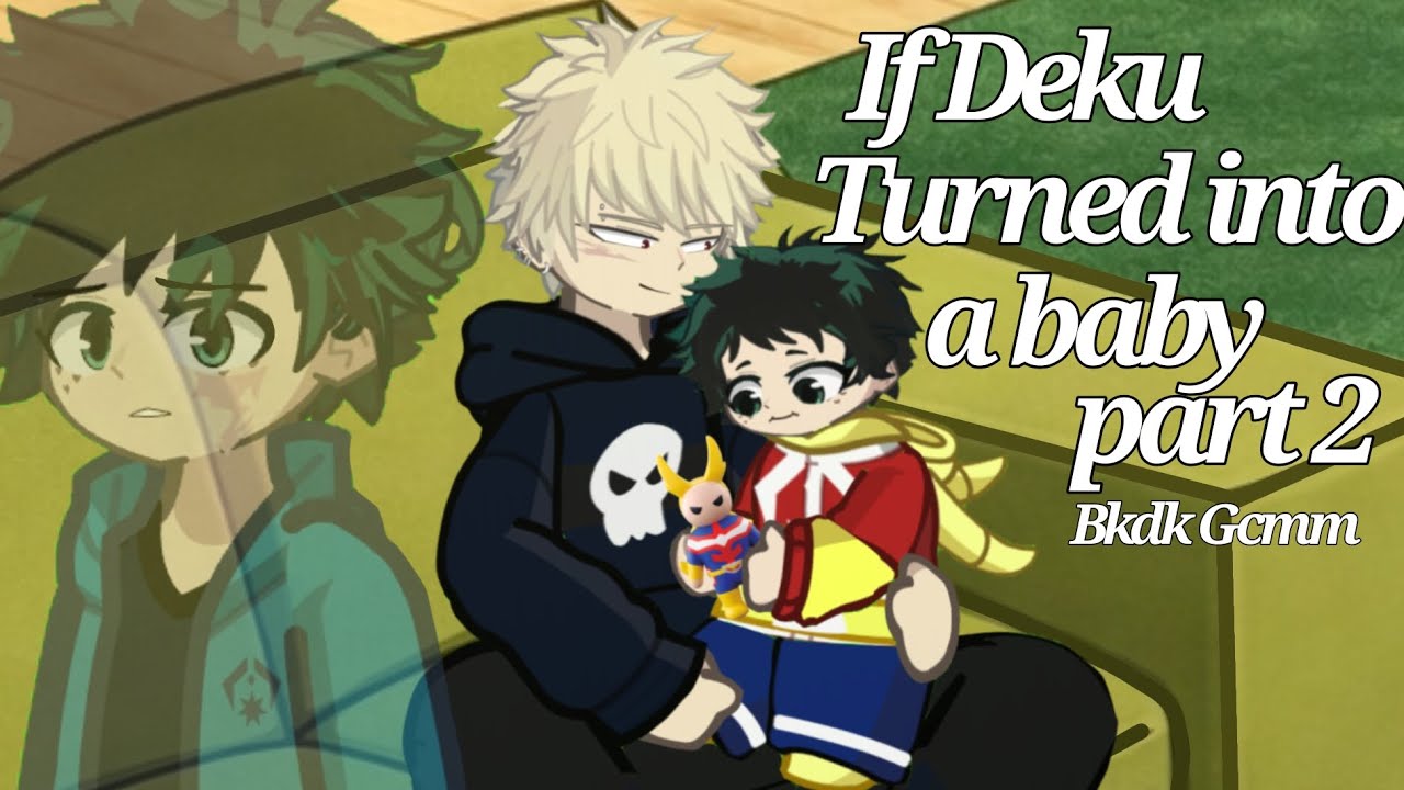 If Deku turned into a Baby!! || Gacha Life 2 || Mha || Mha || BkDk Gcmm Part 2