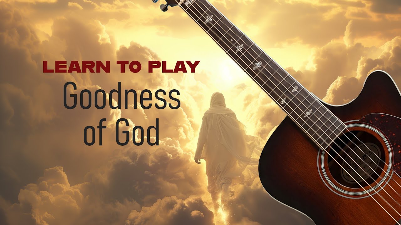 How to play Goodness of God - Jenn Johnson