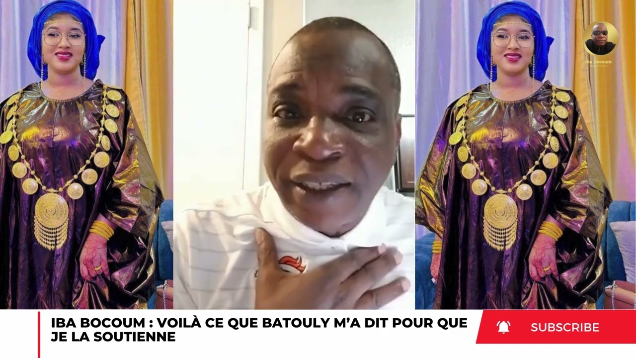 IBA BOCOUM : VOILA CE BATOULY M’A DIT POUR QUE JE LA SOUTIENNE 