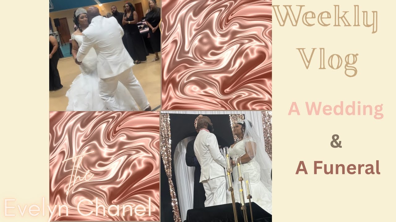 Weekly Vlog: A Wedding & A Funeral | The Evelyn Chanel