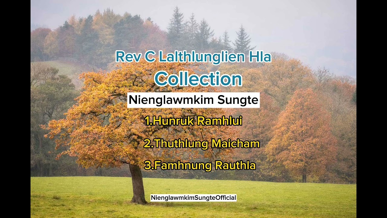 Rev C Lalthlunglien Hla Collection Part-2  | | Nienglawmkim Sungte