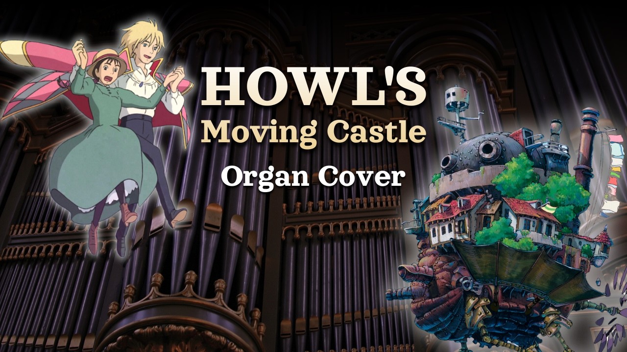 Howl's Moving Castle &mdash; Merry-go-round of life Pipe Organ Cover
