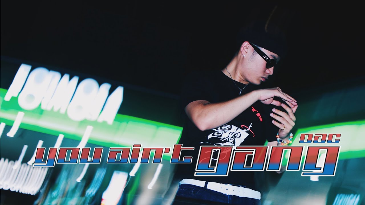 OAC - You Ain't GANG [Official Music Video]