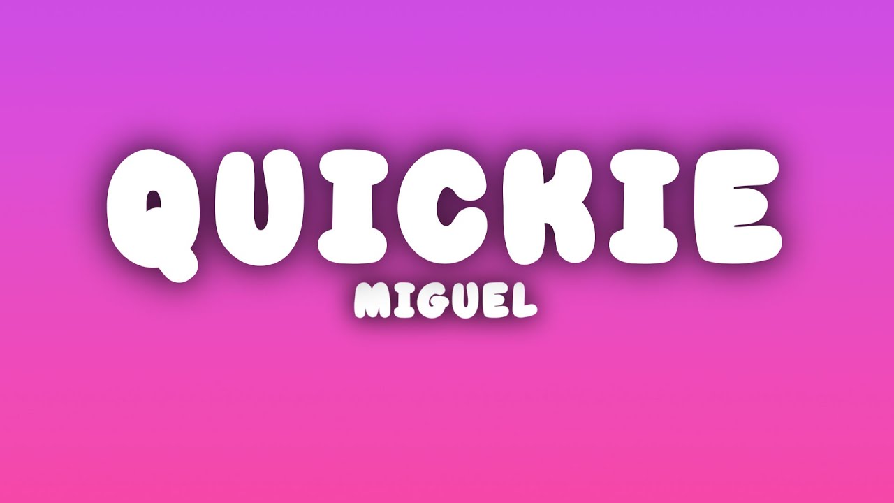 Miguel - Quickie (Lyrics)