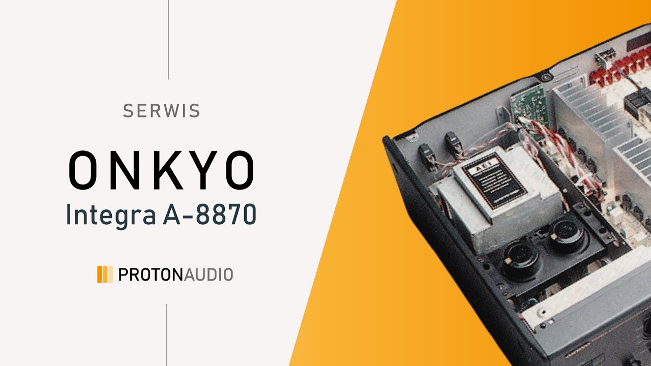 Onkyo Integra A-8870 (1991) - serwis i konserwacja wzmacniacza stereo