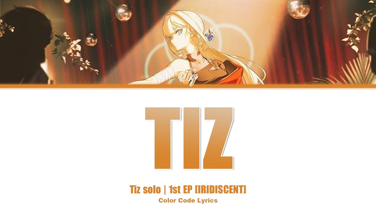IRISÉ (이리디센트) - TIZ | Lyrics