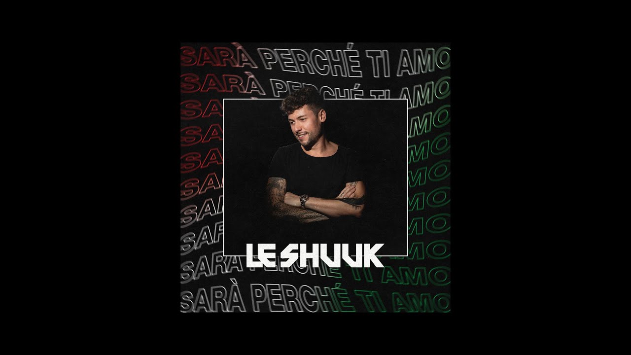 Le Shuuk - Sara perche ti amo (Lyric Video)
