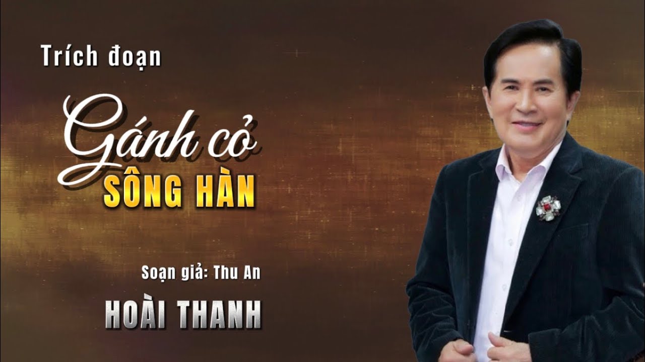 Nghe lại tr&iacute;ch đoạn nổi tiếng của nghệ sĩ HO&Agrave;I THANH trong tuồng G&Aacute;NH CỎ S&Ocirc;NG H&Agrave;N