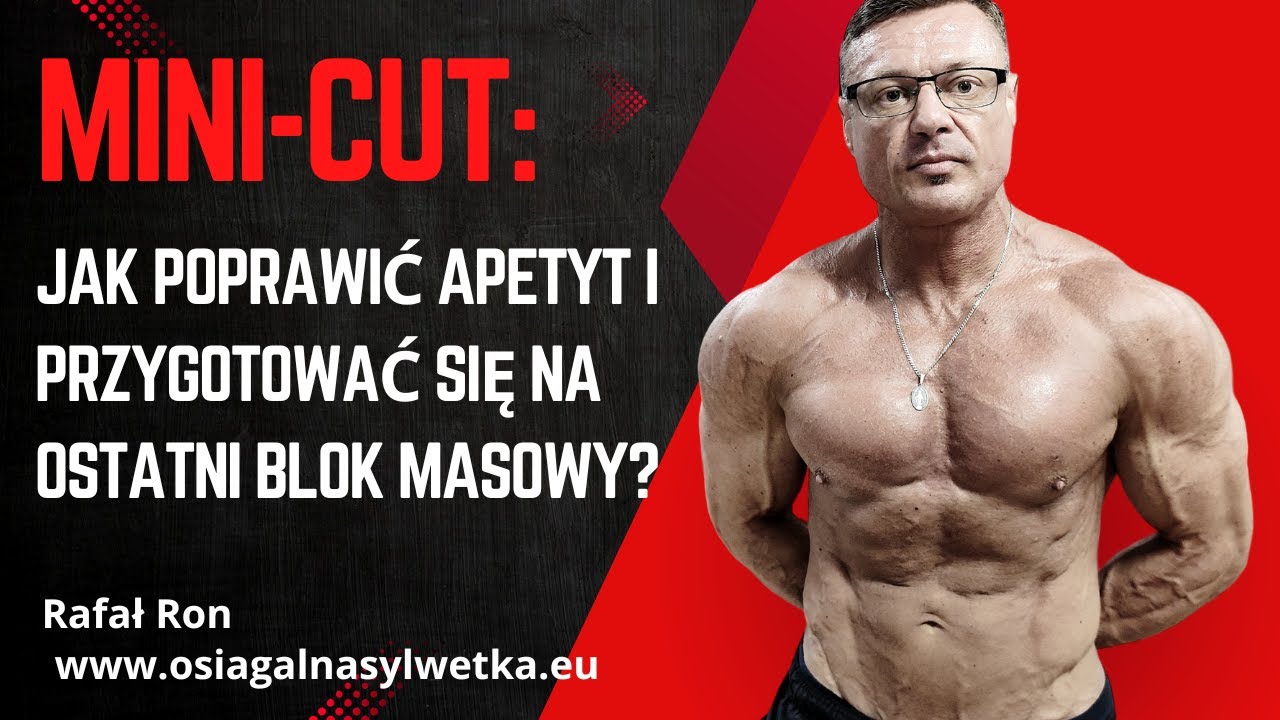 Mini-Cut: Jak Poprawić Apetyt i Przygotować się na Ostatni Blok Masowy?