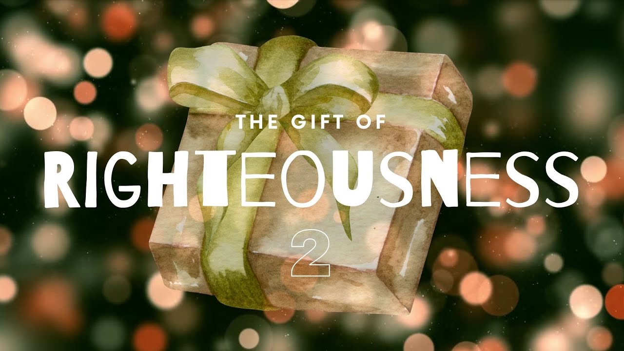 The Gift of Righteousness Part 2