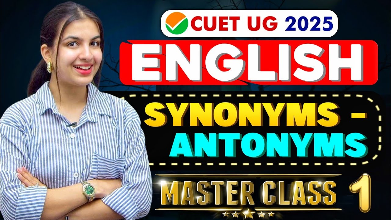 CUET 2025 English 100+ MOST IMPORTANT Synonyms & Antonyms, Root Words, Tricks | English Preparation